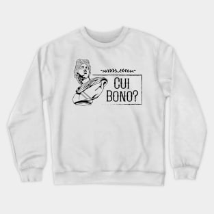 Latin saying - Cui Bono Crewneck Sweatshirt